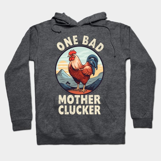 Funny One Bad Mother Clucker Chicken Rooster Hen Design Hoodie by TF Brands